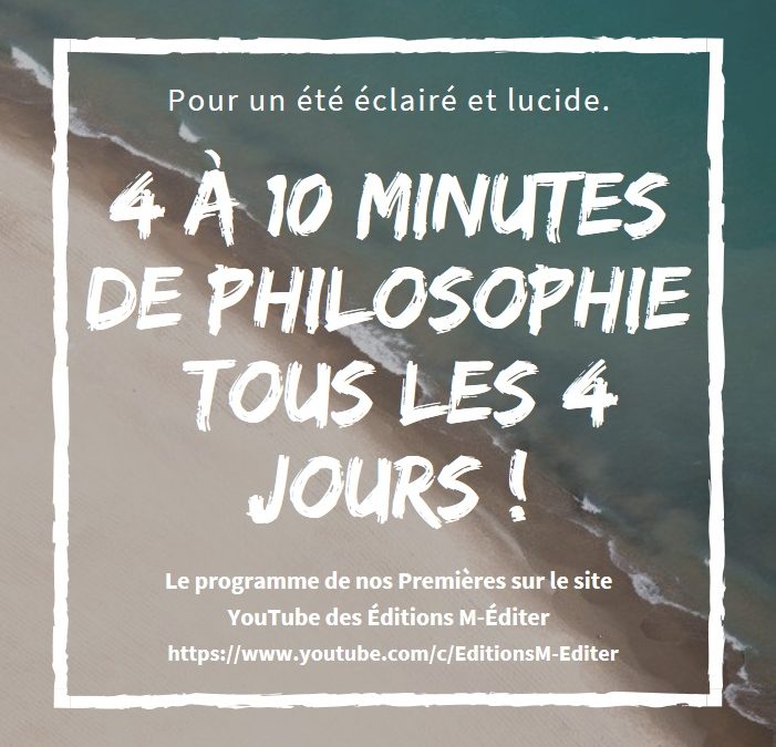 Pour un été éclairé et lucide, 4 à 10 minutes de philosophie tous les 4 jours ! Tout le programme juillet-août ;-)