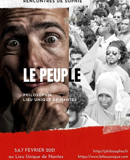 Les prochaines Rencontres de Sophie, Philosophia, Lieu Unique de Nantes se dérouleront les 5-7 février 2021 au Lieu Unique de Nantes et auront pour thème « Le peuple ».