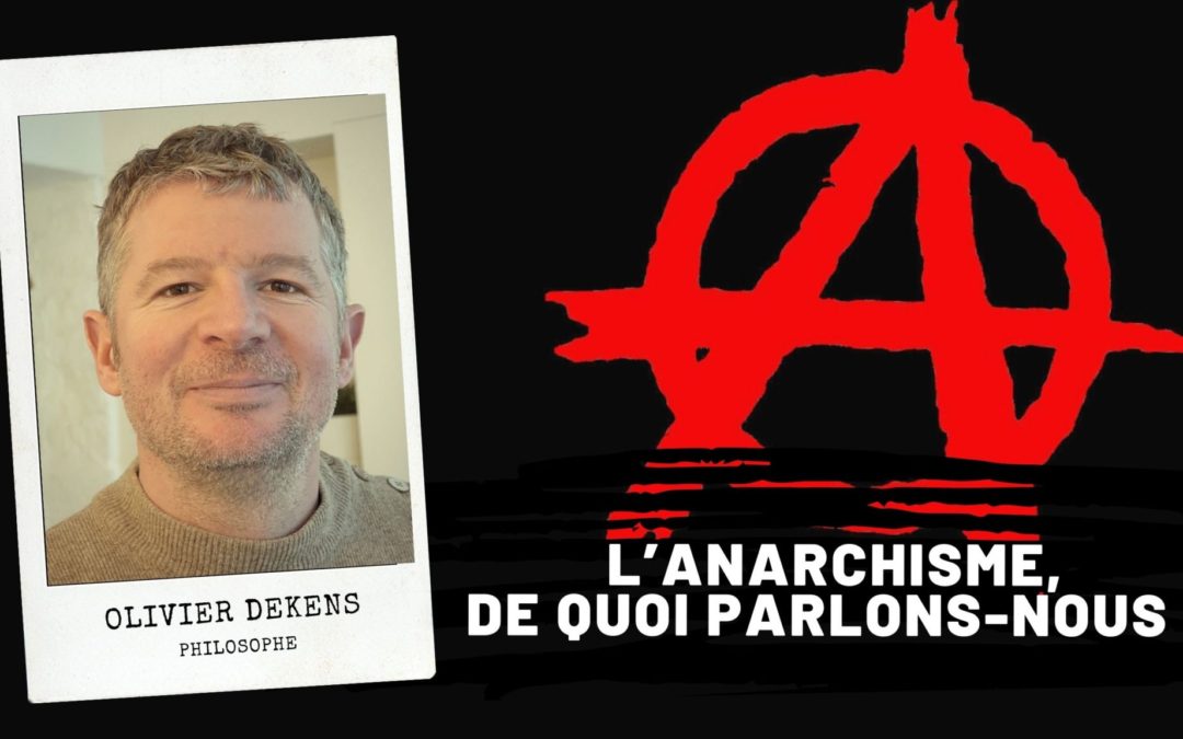 L’anarchisme, de quoi parlons-nous ?, Olivier DEKENS